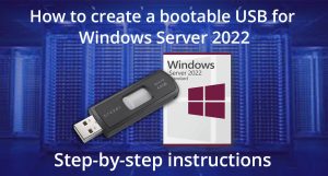 How to create a bootable USB for Windows Server 2022