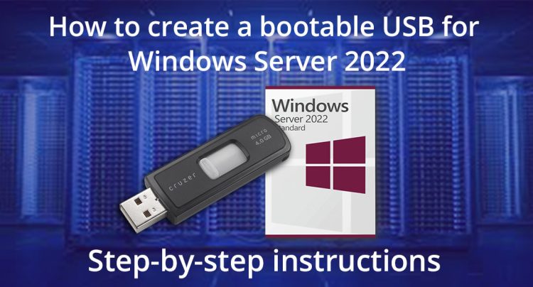 How to create a bootable USB for Windows Server 2022