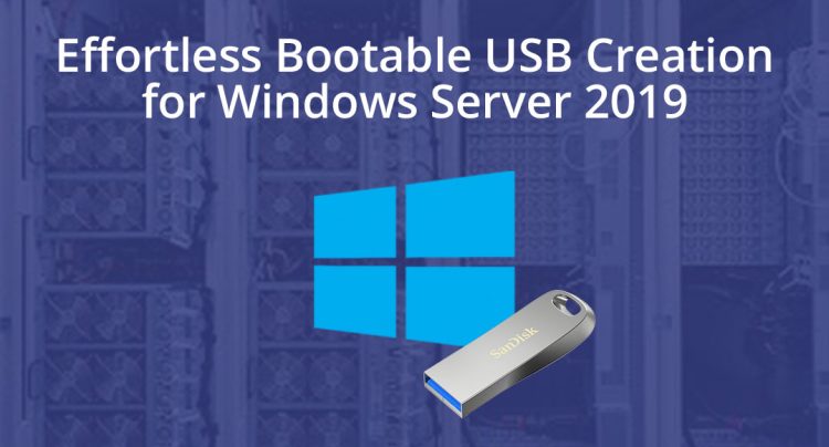 create bootable usb for MS Server 2019